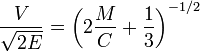 \frac{V}{\sqrt{2E}} = \left(2\frac{M}{C}+\frac{1}{3}\right)^{-1/2}