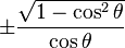 \pm\frac{\sqrt{1 - \cos^2 \theta}}{\cos \theta}\! 