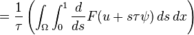 
\quad\quad =\frac{1}{\tau} \left( \int_\Omega\int_0^1 \frac{d}{ds} F(u+s\tau\psi) \,ds\,dx \right)
