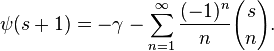 \psi(s+1)=-\gamma-\sum_{n=1}^\infty \frac{(-1)^n}{n} {s \choose n}.