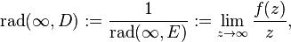 \mathrm{rad}(\infty,D) := \frac{1}{\mathrm{rad}(\infty,E)} := \lim_{z\to\infty} \frac{f(z)}{z},