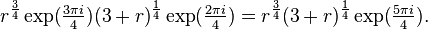  r^{\frac{3}{4}} \exp(\tfrac{3 \pi i}{4}) (3+r)^{\frac{1}{4}} \exp(\tfrac{2 \pi i}{4}) = r^{\frac{3}{4}} (3+r)^{\frac{1}{4}} \exp(\tfrac{5 \pi i}{4}).