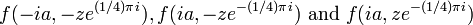 f(-ia,-ze^{(1/4)\pi i}), f(ia,-ze^{-(1/4)\pi i})\text{ and }f(ia,ze^{-(1/4)\pi i})\,