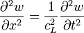  { \partial^2 w  \over  \partial x ^2 }   =  {1 \over c_L^2} { \partial^2 w  \over  \partial t ^2 }  