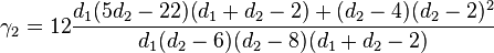 \gamma_2 = 12\frac{d_1(5d_2-22)(d_1+d_2-2)+(d_2-4)(d_2-2)^2}{d_1(d_2-6)(d_2-8)(d_1+d_2-2)}