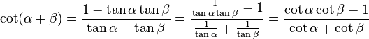 \cot (\alpha + \beta) = \frac{1 - \tan \alpha \tan \beta}{\tan \alpha + \tan \beta}
= \frac{\frac{1}{\tan \alpha \tan \beta} - 1}{\frac{1}{\tan \alpha} + \frac{1}{\tan \beta}}
= \frac{\cot \alpha \cot \beta - 1}{\cot \alpha + \cot \beta} 