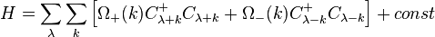 H=\sum_{\lambda}\sum_k \left[ \Omega_{+}(k)C_{\lambda + k}^+C_{\lambda+ k}+\Omega_{-}(k)C_{\lambda - k}^+C_{\lambda - k}\right]+const