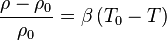 \frac{\rho - \rho_0}{\rho_0} = \beta \left( T_0 - T \right) 