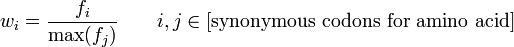 w_i=\frac{f_i}{\max(f_j)} \qquad i,j \in [\text{synonymous codons for amino acid}]