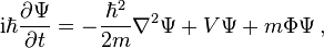 \mathrm{i}\hbar \frac{\partial\Psi}{\partial t} = -\frac{\hbar^2}{2m} \nabla ^2 \Psi + V \Psi + m \Phi \Psi \,,