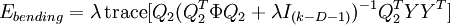 
	E_{bending} = \lambda\,\textrm{trace}[Q_2(Q_2^T\Phi Q_2 + \lambda I_{(k-D-1)})^{-1}Q_2^T Y Y^T]
