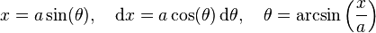 x=a\sin(\theta),\quad \mathrm dx=a\cos(\theta)\,\mathrm d\theta, \quad \theta=\arcsin\left(\frac{x}{a}\right)