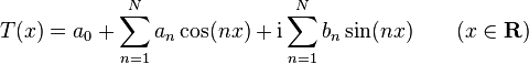 T(x) = a_0 + \sum_{n=1}^N a_n \cos (nx) + \mathrm{i}\sum_{n=1}^N b_n \sin(nx) \qquad (x \in \mathbf{R})