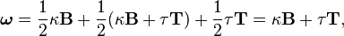  \boldsymbol{\omega} = {1\over 2}\kappa \mathbf{B} + {1\over 2}(\kappa \mathbf{B} + \tau \mathbf{T}) + {1\over 2}\tau \mathbf{T} = \kappa \mathbf{B} + \tau \mathbf{T}, 