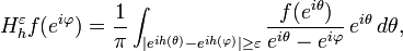 \displaystyle{H^\varepsilon_h f(e^{i\varphi})={1\over \pi}\int_{|e^{ih(\theta)} -e^{ih(\varphi)}|\ge \varepsilon}
{f(e^{i\theta})\over e^{i\theta}-e^{i\varphi}} \, e^{i\theta}\, d\theta,}