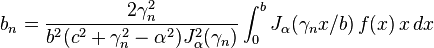 
b_n = \frac{2 \gamma_n^2}{ b^2(c^2+\gamma_n^2-\alpha^2)J_\alpha^2(\gamma_n)} 
\int_{0}^b J_\alpha(\gamma_n x/b)\,f(x) \,x\,dx
