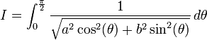 I = \int _0^{\frac{\pi}{2}}\frac{1}{\sqrt{a^2 \cos^2(\theta) + b^2 \sin^2(\theta)}} \, d \theta