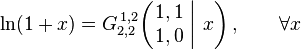  \ln (1+x) = G_{2,2}^{\,1,2} \!\left( \left. \begin{matrix} 1,1 \\ 1,0 \end{matrix} \; \right| \, x \right), \qquad \forall x 