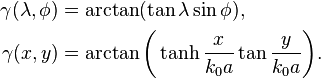 
\begin{align}
\gamma(\lambda,\phi)&=\arctan(\tan\lambda\sin\phi),\\
\gamma(x,y)&=\arctan\bigg(\tanh\frac{x}{k_0a}\tan\frac{y}{k_0a}\bigg).
\end{align}
