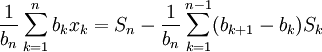 \frac1{b_n}\sum_{k=1}^n b_k x_k = S_n - \frac1{b_n}\sum_{k=1}^{n-1}(b_{k+1} - b_k)S_k