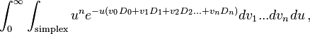  \int_0^\infty \int_{\mathrm{simplex}} u^n e^{-u(v_0 D_0 + v_1 D_1 + v_2 D_2 ... + v_n D_n)} dv_1 ...dv_n du\,, 