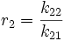 r_2 = \frac{k_{22}}{k_{21}} \,