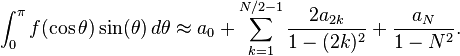 \int_0^\pi f(\cos \theta) \sin(\theta)\, d\theta \approx a_0 + \sum_{k=1}^{N/2-1} \frac{2 a_{2k}}{1 - (2k)^2} + \frac{a_{N}}{1 - N^2}.