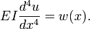 EI \frac{d^4 u}{d x^4} = w(x).\,