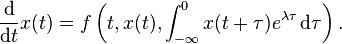 
\frac{\rm d}{{\rm d}t}x(t)=f\left(t,x(t),\int_{-\infty}^0x(t+\tau)e^{\lambda\tau}\,{\rm d}\tau\right).
