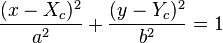 \frac{(x - X_c)^2}{a^2}+\frac{(y - Y_c)^2}{b^2}=1