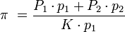 \pi\ = \frac{P_1 \cdot p_1+P_2 \cdot p_2}{K \cdot p_1} \,