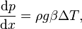 
\frac{\mathrm{d} p}{\mathrm{d} x} = \rho g \beta \Delta T,
