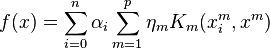 f(x)=\sum^n_{i=0}\alpha_i\sum^p_{m=1}\eta_mK_m(x_i^m,x^m)