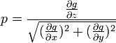 p=\frac{\frac{\partial g}{\partial z}}{\sqrt{(\frac{\partial g}{\partial x})^2+(\frac{\partial g}{\partial y})^2}}