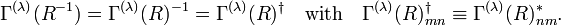 
    \Gamma^{(\lambda)}(R^{-1}) =\Gamma^{(\lambda)}(R)^{-1}=\Gamma^{(\lambda)}(R)^\dagger\quad \hbox{with}\quad \Gamma^{(\lambda)}(R)^\dagger_{mn} \equiv \Gamma^{(\lambda)}(R)^*_{nm}.
