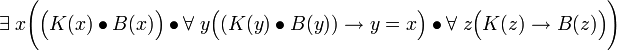 \exists \; x \Bigg( \Big( K(x) \bullet B(x) \Big) \bullet \forall \; y \Big( \big( K(y) \bullet B(y) \big) \rightarrow y=x \Big) \bullet \forall \; z \Big( K(z) \rightarrow B(z) \Big) \Bigg)