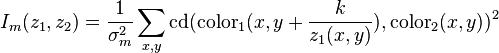 I_m(z_1, z_2) = \frac{1}{\sigma_m^2} \sum_{x, y}\operatorname{cd}(\operatorname{color}_1(x, y + \frac{k}{z_1(x, y)}),  \operatorname{color}_2(x, y))^2 