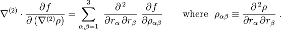  \nabla^{(2)} \cdot \frac{\partial f}{\partial\left(\nabla^{(2)}\rho\right)} = \sum_{\alpha, \beta = 1}^3 \ \frac {\partial^{\, 2} } {\partial r_{\alpha} \, \partial r_{\beta} }  \ \frac {\partial f} {\partial \rho_{\alpha \beta} }    \qquad \text{where} \ \ \rho_{\alpha \beta} \equiv \frac {\partial^{\, 2}\rho} {\partial r_{\alpha} \, \partial r_{\beta} } \ . 