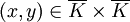 (x,y) \in \overline{K} \times \overline{K}