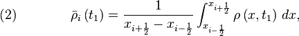 \quad (2) \qquad  \qquad \bar{\rho}_i \left( t_1 \right) = \frac{1}{ x_{i+\frac{1}{2}} - x_{i-\frac{1}{2}}} \int_{x_{i-\frac{1}{2}}}^{x_{i+\frac{1}{2}}} \rho \left(x,t_1 \right)\, dx ,