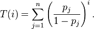  T(i)=\sum\limits_{j=1}^n \left( \frac{p_j}{1-p_j} \right)^i.