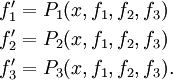 \begin{align}f_1^\prime &= P_1(x,f_1,f_2,f_3)\\
f_2^\prime &= P_2(x,f_1,f_2,f_3)\\
f_3^\prime &= P_3(x,f_1,f_2,f_3).\end{align}