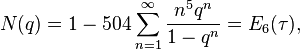 N(q)=1-504\sum_{n=1}^\infty \frac {n^5q^n}{1-q^n}=E_6(\tau),