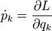 
\dot p_k = \frac{\partial L}{\partial q_k}
