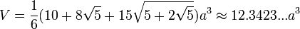 V=\frac{1}{6}(10+8\sqrt{5}+15\sqrt{5+2\sqrt{5}})a^3\approx12.3423...a^3