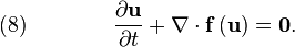  \quad (8) \qquad  \qquad {{\partial {\mathbf u}} \over {\partial t}} + \nabla  \cdot {\mathbf f}\left( {\mathbf u } \right) = {\mathbf 0} . 