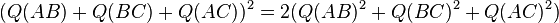 (Q(AB) + Q(BC) + Q(AC))^2 = 2(Q(AB)^{2} + Q(BC)^{2} + Q(AC)^{2})\,