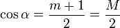  \cos\alpha = \frac{m+1}{2} = \frac{M}{2}  