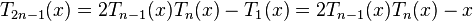  T_{2n-1}(x) = 2 T_{n-1}(x) T_n(x) - T_1(x) = 2 T_{n-1}(x) T_n(x) - x 