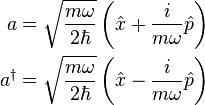 \begin{align}
a &=\sqrt{m\omega \over 2\hbar} \left(\hat x + {i \over m \omega} \hat p \right) \\
a^\dagger &=\sqrt{m \omega \over 2\hbar} \left(\hat x - {i \over m \omega} \hat p \right)
\end{align}